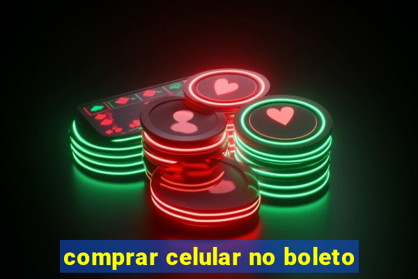 comprar celular no boleto